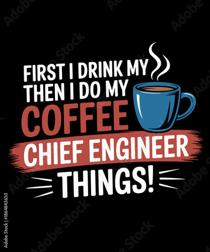 Chief Engineer and Coffee Lover, Engineering Appreciation