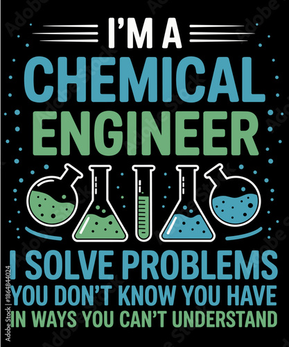A Chemical Engineer I Solve Problems Chemical