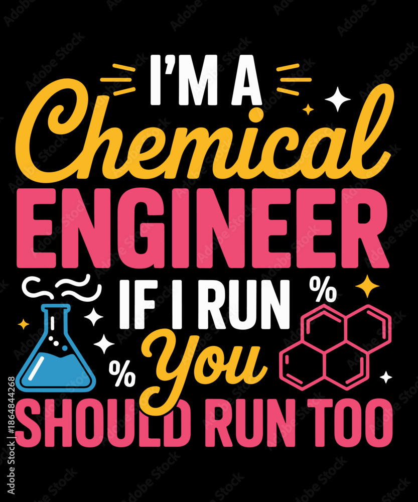 Obraz premium I’m A Chemical Engineer If I Run You Should Run
