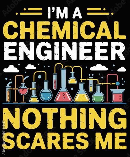 I'm A Chemical Engineer Nothing Scares Me Funny Chemistry