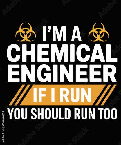 Funny Chemical Engineer If I Run You Run Too