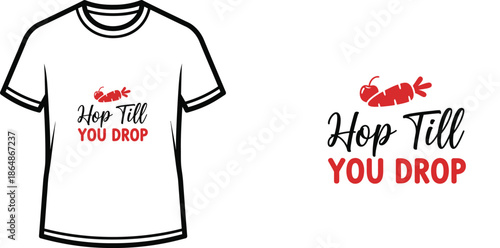 Typography t-shirt design with "Hop Till You Drop" lettering; Lobster themed artwork. isolated on white background