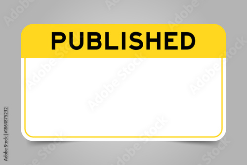 Label banner that have yellow headline with word published and white copy space, on gray background