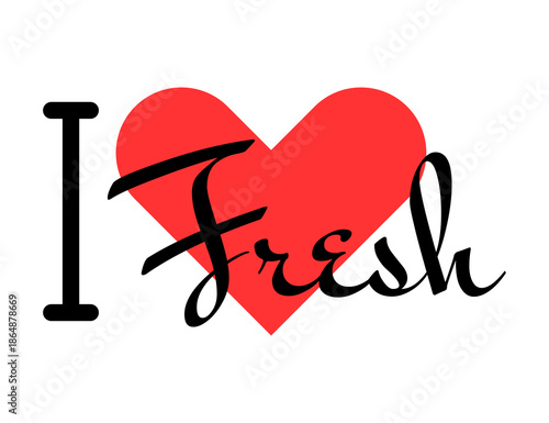I love Fresh creative slogan. Hand drawn letters with red heart. Vector illustration, lettering in modern design