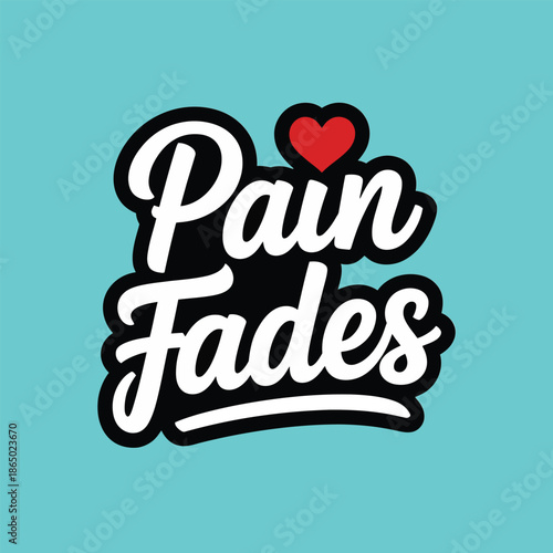 Pain fades bold script typography sticker badge modern flat vector illustration design for emotional support posters prints