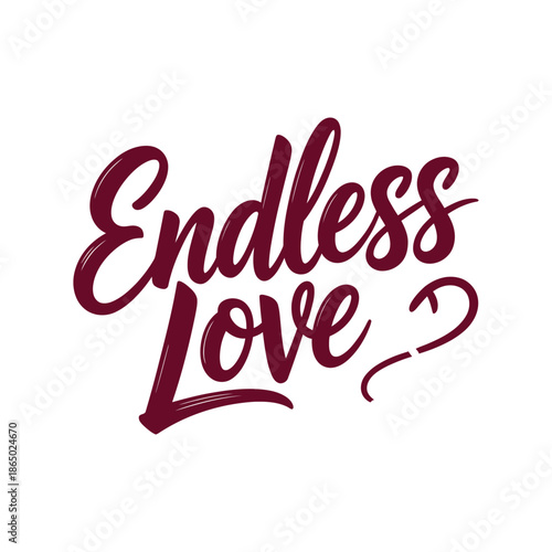 Endless love modern script calligraphy vector, romantic valentines quote concept, layered heart illustration for greeting card poster sticker print templates