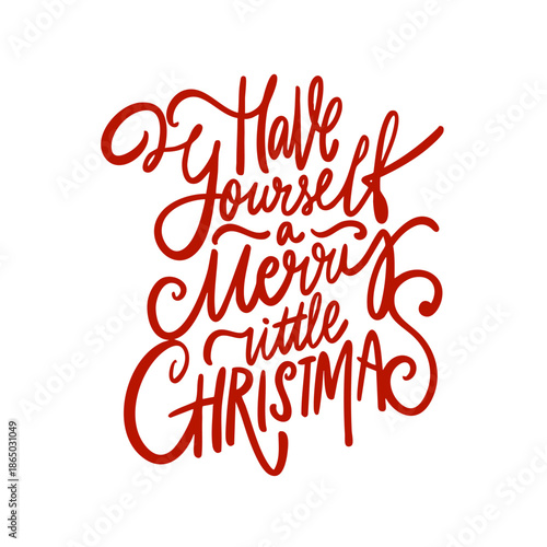 Hand drawn holiday lettering with phrase Have Yourself a Merry Little Christmas
