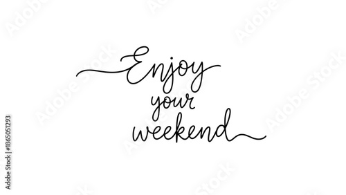 Elegant hand-lettered 'Enjoy your weekend' wish on a clean white background