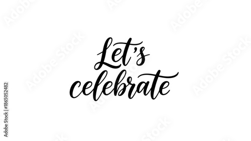 Elegant 'Let's Celebrate' Calligraphy Invitation for Festive Occasions and Events