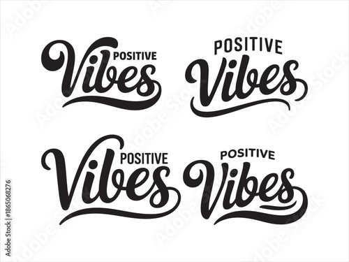 Four black positive vibes script lettering calligraphy typography