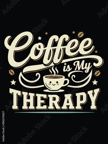 Coffee Is My Therapy Bold Script Typography Tshirt Design With Cute Coffee Cup