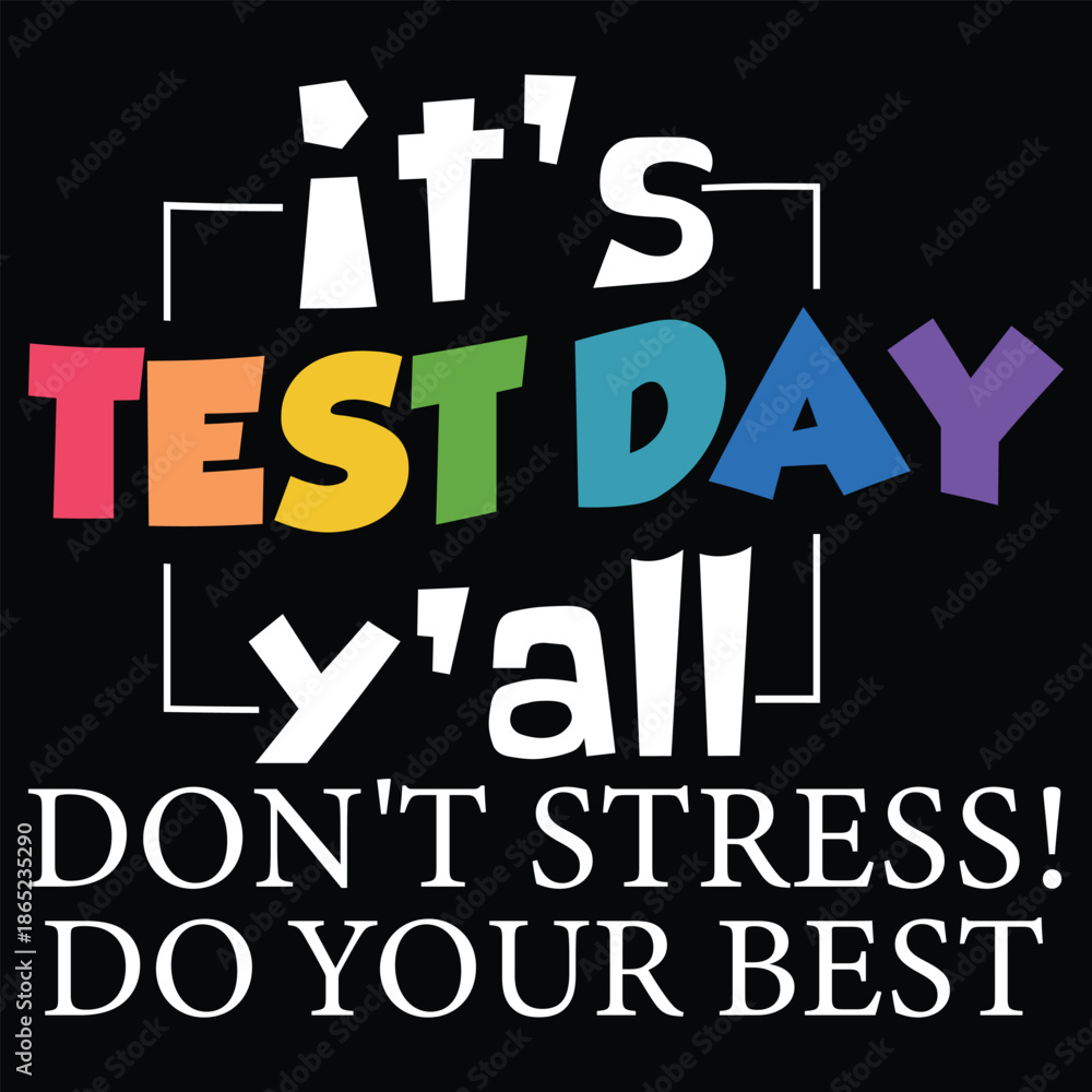 Fototapeta premium Don't Stress! It's Test Day Y'all Don't Stress! Do Your Best T shirt Design