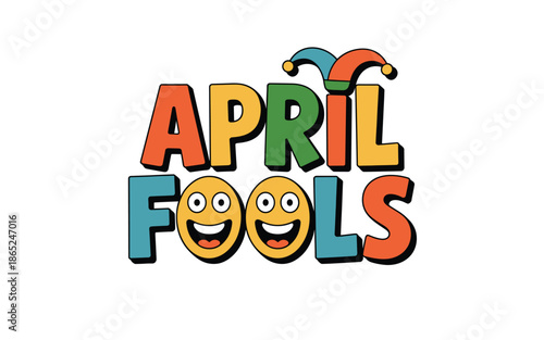 A colorful vector graphic illustration of the text 'April Fools' with smiling emojis and a jester hat