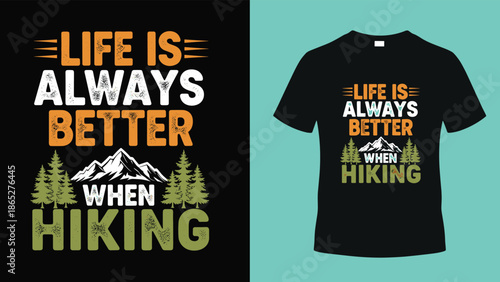 Retro hiking t-shirt design featuring inspirational quote life is always better when hiking, mountain forest vector illustration for outdoor apparel.