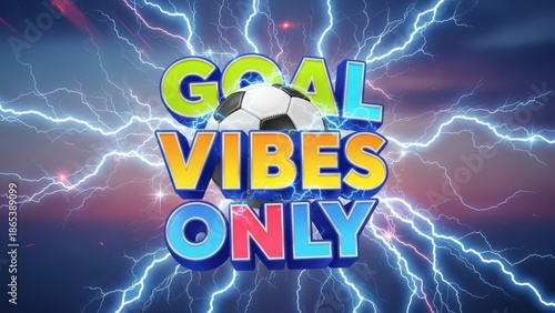 Goal Vibes Only: A striking illustration of Goal Vibes Only is illuminated by electric flashes, with a soccer ball elegantly centered. 