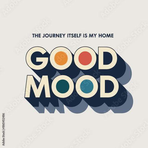 Retro typography design with motivational quote “Good Mood” and travel slogan. Vintage style lettering in soft colors, perfect for posters, apparel, wall art, branding, and inspirational lifestyle con