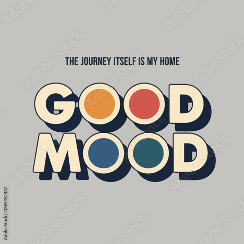 Retro typography design with motivational quote “Good Mood” and travel slogan. Vintage style lettering in soft colors, perfect for posters, apparel, wall art, branding, and inspirational lifestyle con