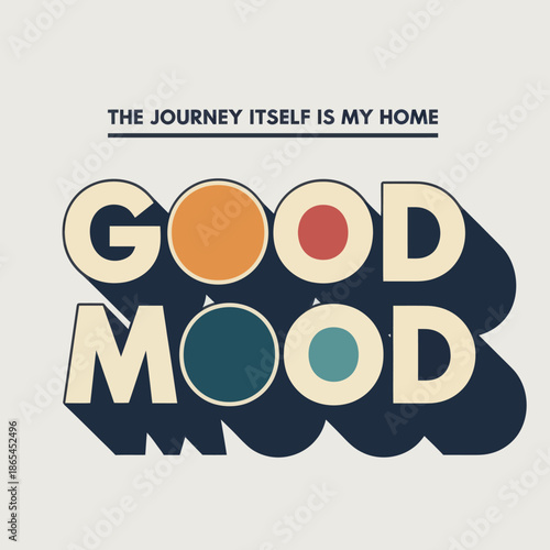 Retro typography design with motivational quote “Good Mood” and travel slogan. Vintage style lettering in soft colors, perfect for posters, apparel, wall art, branding, and inspirational lifestyle con