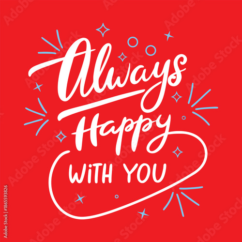 Always Happy With You Red Background Text white blue