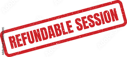 A rectangular red grunge rubber stamp showing the text Refundable Session for service guarantees and bookings