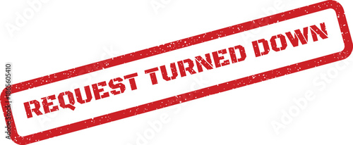 A textured rectangular official stamp with the words REQUEST TURNED DOWN indicating a rejection or refusal decision