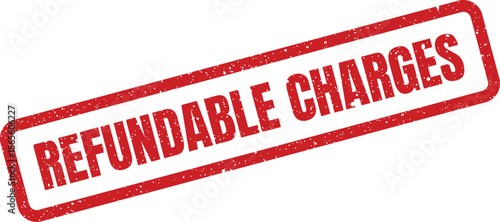An old fashioned red rubber stamp mark showing the words REFUNDABLE CHARGES for financial transactions