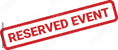 Distinctive grunge style rubber stamp clearly marking a special reserved event for exclusive guests or gatherings