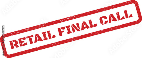 Distressed grunge rubber stamp indicating a retail final call notice on sales deadlines