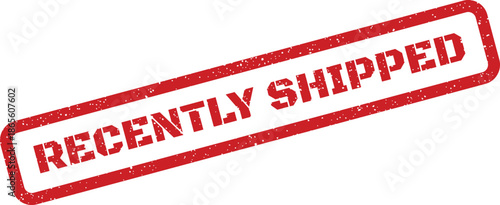 Distressed rectangular rubber stamp showing the important phrase RECENTLY SHIPPED for status updates
