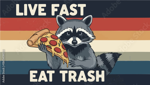 Live Fast Eat Trash - Funny Raccoon with Pizza Slice Retro Vintage Graphic Illustration