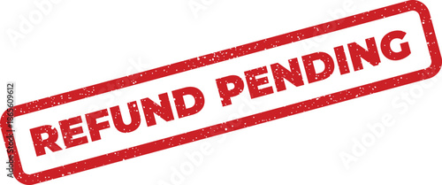 Distressed red rectangular stamp marking a refund process as currently pending review