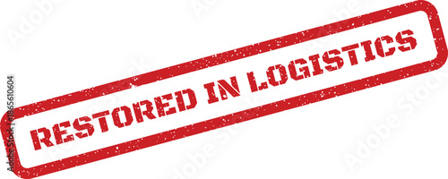 Distressed red rectangular stamp with RESTORED IN LOGISTICS text, highlighting successful supply chain or transport operations