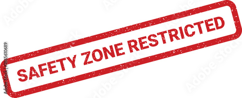 Distressed red rectangular stamp with the explicit text Safety Zone Restricted diagonally displayed for controlled exclusion areas