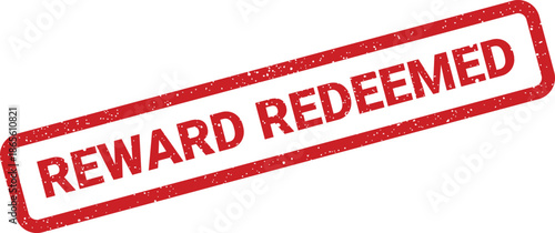 Distressed red rubber stamp displaying Reward Redeemed to indicate a successful claim or completed transaction