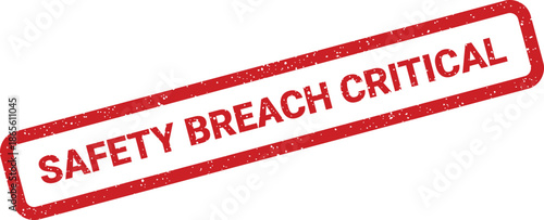 Distressed red rubber stamp featuring SAFETY BREACH CRITICAL text, indicating an urgent security failure notification