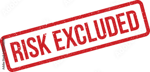 Distressed red stamp marking RISK EXCLUDED signifying removal from consideration or scope of operations