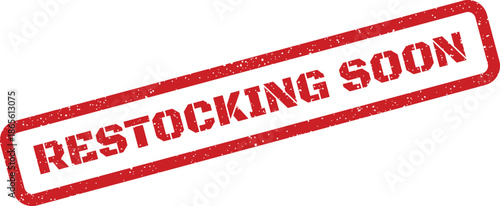 Grunge red rubber stamp displaying RESTOCKING SOON message for inventory management or product availability