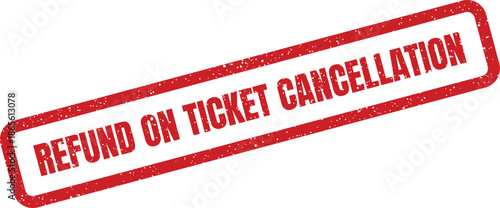 Grunge red rectangular stamp marking a refund on ticket cancellation process