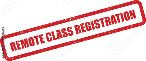 Grunge textured rectangular stamp with the phrase remote class registration for online education enrollment