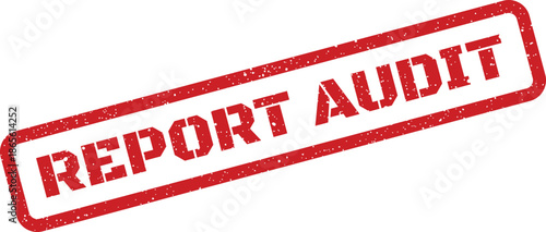 Grunge textured red stamp featuring REPORT AUDIT text for financial and operational examination