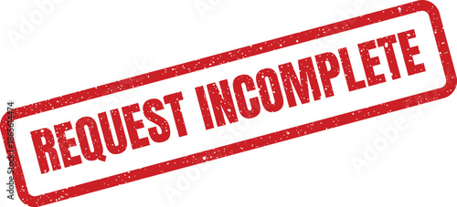 Grunged red stamp indicating an incomplete submission status for business workflow procedures