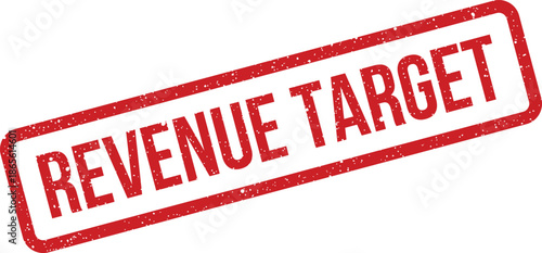 Grungy rectangular rubber stamp displaying the prominent phrase REVENUE TARGET signifying a specific financial objective