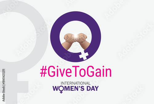 Give To Gain - International women's day concept poster. Woman sign illustration background. 2026 women's day campaign theme - #GiveToGain