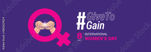 Give To Gain - International women's day concept poster. Woman sign illustration background. 2026 women's day campaign theme - #GiveToGain