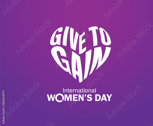Give To Gain - International women's day concept poster. Woman sign illustration background. 2026 women's day campaign theme - #GiveToGain