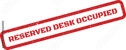 Grungy red rectangular stamp clearly indicating a specific desk is already reserved and occupied