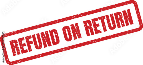 Grungy red rubber stamp with REFUND ON RETURN in a rectangular frame, signifying product return policy