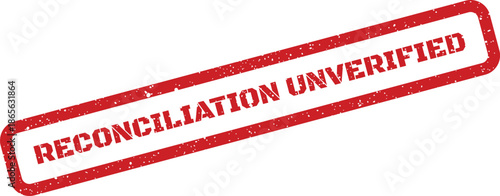 Official distressed rubber stamp showing RECONCILIATION UNVERIFIED for a financial item requiring further examination