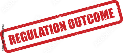 Official red grunge rubber stamp showing the text REGULATION OUTCOME indicating a determined final status or result