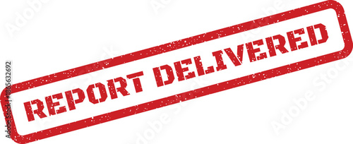 Official red textured stamp showing REPORT DELIVERED for marking successful submission or completion status